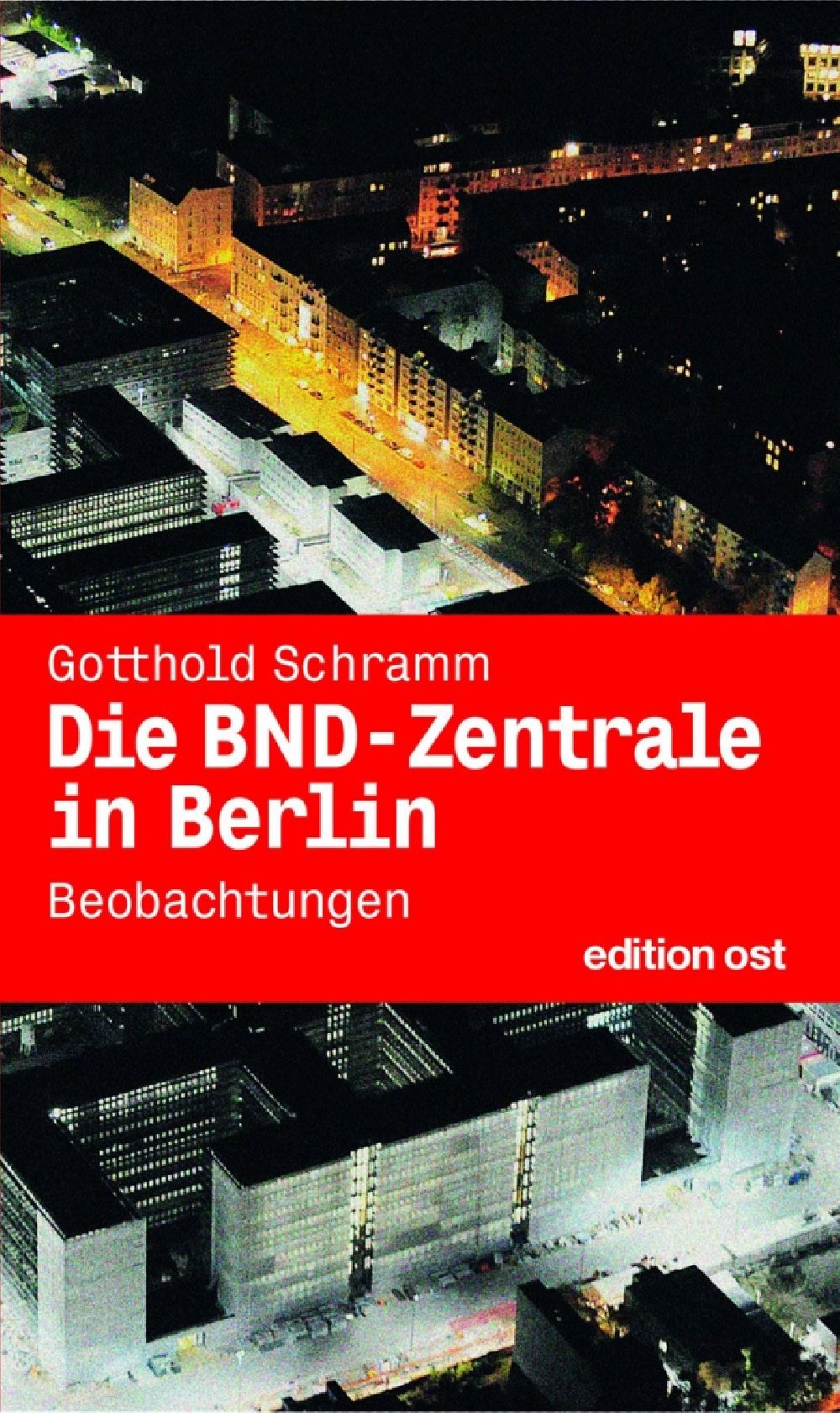 Aerial image Berlin - Die BND Zentrale in Berlin edition ost Verlag ISBN Nr.: 9783360018359